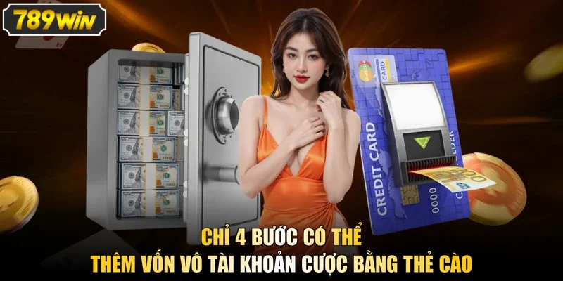 Chỉ 4 bước có thể thêm vốn vô tài khoản cược bằng thẻ cào